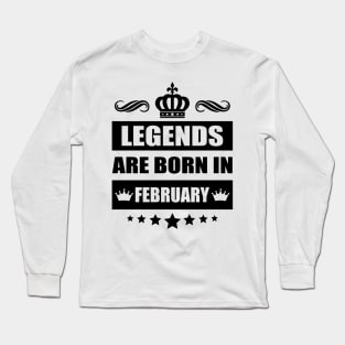 Legends Are born In February Long Sleeve T-Shirt